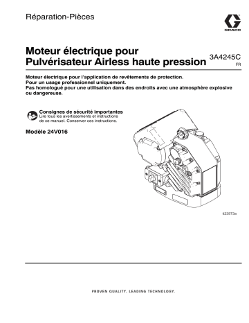 Graco 3A4245C, Moteur électrique pour Pulvérisateur Airless haute pression Réparation-Pièces (Français) Manuel du propriétaire | Fixfr
