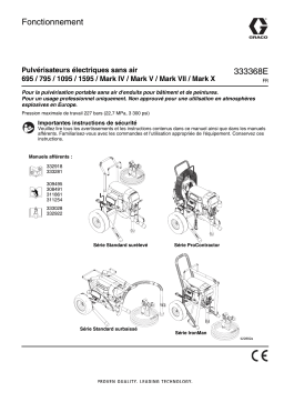 Graco 333368E< 695/795/1095/1595/MarkIV/Mark V/Mark VII/Mark X Electric Airless Sprayers Manuel du propriétaire