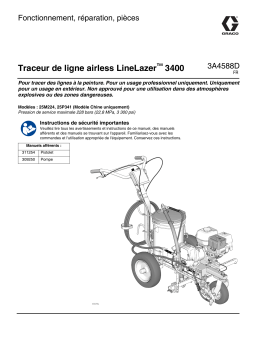 Graco 3A4588D, Traceur de ligne airless LineLazer™ 3400, Fonctionnement, réparation, pièces, France Manuel du propriétaire