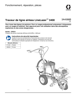 Graco 3A4588B, Traceur de ligne airless LineLazer™ 3400, Fonctionnement, réparation, pièces, Français, France Manuel du propriétaire