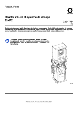Graco 333477P, Reactor 2 E-30 et système de dosage E-XP2, Repair-Parts Manuel du propriétaire