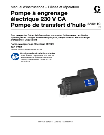 Graco 3A8911C, Pompe de transfert d’huile à engrenage électrique 230 V CA, Fonctionnement, Réparation, Pièces, Français Manuel du propriétaire | Fixfr