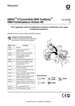 Graco 311073K - GMAX II 5900 Covertible TexSpray 5900 HD Airless Sprayers, Repair Manuel du propriétaire