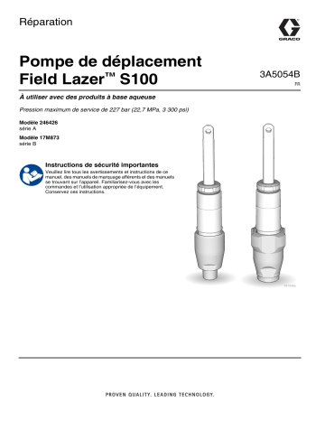 Graco 3A5054B, Pompe de déplacement Field Lazer™ S100, Réparation, Français, France Manuel du propriétaire | Fixfr