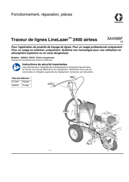 Graco 3A4588F, Traceur de lignes LineLazer 3400 airless, Fonctionnement, Réparation, Pièces, Français Manuel du propriétaire