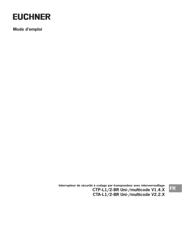 EUCHNER Interrupteur de sécurité à codage par transpondeur avec interverrouillage CTP-L1/2-BR Uni-/multicode V1.4.X, CTA-L1/2-BR Uni-/multicode V2.2.X Mode d'emploi | Fixfr