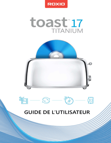 Roxio Toast 18 Titanium Manuel utilisateur - Guide complet | Fixfr