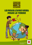 Fondation Nicolas Hulot Le petit livre vert pour la Terre Mode d'emploi