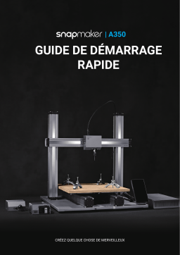 Snapmaker A350 Guide de démarrage rapide