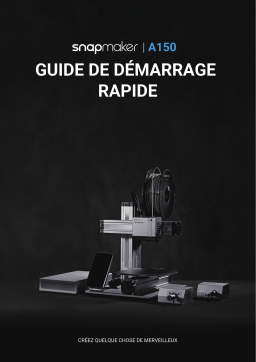 Snapmaker A150 Guide de démarrage rapide