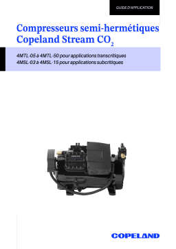 Copeland Compresseurs semi-hermétiques Stream CO2, 4MTL-05 à 4MTL-50 pour applications transcritiques et 4MSL-03 à 4MSL-15 pour applications subcritiques Mode d'emploi